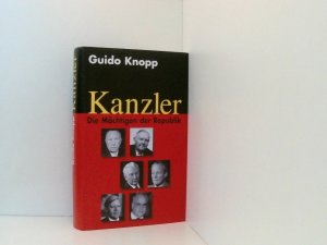 Kanzler die Mächtigen der Republik 1999 gebundene Ausgabe, In Zusammenarbeit mit: Alexander Berkel ... Dokumentation: Christine Kisler ...