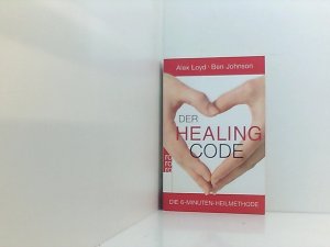 gebrauchtes Buch – Loyd, Alex – Der Healing Code: Die 6-Minuten-Heilmethode die 6-Minuten-Heilmethode