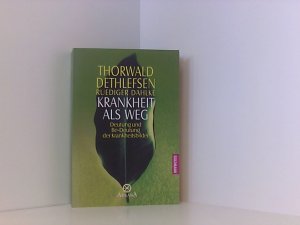 gebrauchtes Buch – Dethlefsen, Thorwald und Ruediger Dahlke – Krankheit als Weg: Deutung und Be-Deutung der Krankheitsbilder