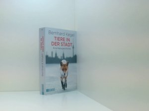 gebrauchtes Buch – Bernhard Kegel – Tiere in der Stadt: Eine Naturgeschichte (Taschenbücher) eine Naturgeschichte