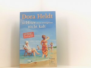 gebrauchtes Buch – Dora Heldt – Bei Hitze ist es wenigstens nicht kalt: Roman Roman