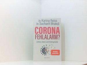 gebrauchtes Buch – Bhakdi, Karina – Corona Fehlalarm? Zahlen, Daten und Hintergründe. Zwischen Panikmache und Wissenschaft: welche Maßnahmen sind im Kampf gegen Virus und COVID-19 sinnvoll? ORIGINAL Daten, Fakten, Hintergründe