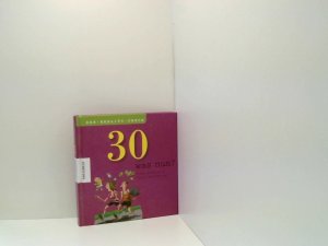 30 - was nun ? Ein Geschenkbuch zum 30. Geburtstag Mike Haskins ; Clive Whichelow. Aus dem Engl. übers. und bearb. von Egbert Baqué