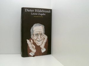 Letzte Zugabe. Dieter Hildebrandt. Zeichn. von Dieter Hanitzsch