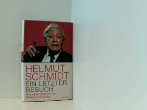 gebrauchtes Buch – Helmut Schmidt – Ein letzter Besuch: Begegnungen mit der Weltmacht China Begegnungen mit der Weltmacht China