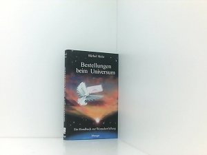 gebrauchtes Buch – Bärbel Mohr – Bestellungen beim Universum. Ein Handbuch zur Wunscherfüllung ein Handbuch zur Wunscherfüllung