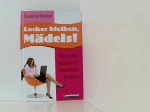 gebrauchtes Buch – Susanne Reinker – Locker bleiben, Mädels! Die besten Rezepte für stressfreies Arbeiten die besten Rezepte für stressfreies Arbeiten