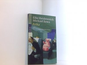 gebrauchtes Buch – Heidenreich, Elke und Michael Sowa – Erika: oder Der verborgene Sinn des Lebens Elke Heidenreich ; Michael Sowa