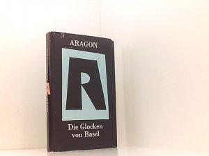 Die Glocken von Basel. Ausgew. Werke. Aus dem Französischen von Alfred Kurella.