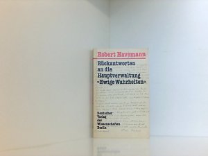 Rückantworten an die Hauptverwaltung "Ewige Wahrheiten" Robert Havemann. Hrsg. von Hartmut Jäckel