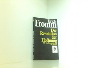 Die Revolution der Hoffnung: Für eine Humanisierung der Technik für e. Humanisierung d. Technik