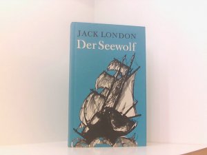 Der Seewolf : Roman. Jack London. Ill. von Horst Bartsch. [Ins Dt. übertr. von Christine Hoeppener]