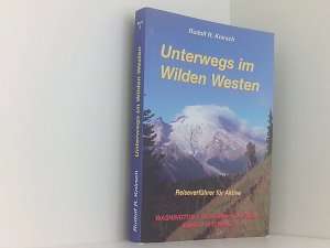 Unterwegs im Wilden Westen. Band 2: Washington, Montana, Wyoming, Idaho, Oregon Bd. 2. Washington, Oregon, Idaho, Montana, Wyoming