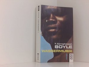 gebrauchtes Buch – t-coraghessan-boyle – Wassermusik. Roman. Aus dem Amerikanischen von Werner Richter. Roman