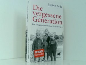 gebrauchtes Buch – Sabine Bode und Luise Reddemann – Die vergessene Generation: Die Kriegskinder brechen ihr Schweigen die Kriegskinder brechen ihr Schweigen