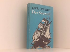 Der Seewolf : Roman. Jack London. Ill. von Horst Bartsch. [Ins Dt. übertr. von Christine Hoeppener]