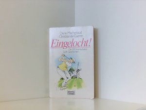 Eingelocht: 200 komische Golf-Geschichten Die 200 komischsten Golf-Geschichten