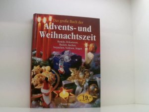 gebrauchtes Buch – Das große Buch der Advents- und Weihnachtszeit. Basteln, Dekorieren, Backen, Kochen, Verpacken, Singen, Vorlesen Basteln, Dekorieren, Backen, Kochen, Verpacken, Vorlesen, Singen