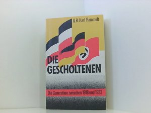 gebrauchtes Buch – Rammelt, Karl G – Die Gescholtenen: Die Generation zwischen den Weltkriegen die Generation zwischen 1918 und 1933