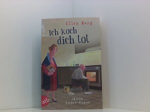 gebrauchtes Buch – Ellen Berg – Ich koch dich tot: (k)ein Liebes-Roman (k)ein Liebes-Roman