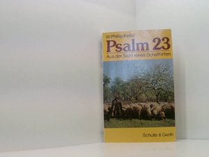 Psalm 23: Aus der Sicht eines Schafhirten W. Phillip Keller