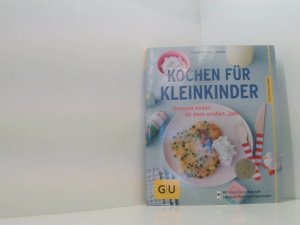 Kochen für Kleinkinder: Gesund essen ab dem ersten Jahr (GU Küchenratgeber Classics) gesund essen ab dem ersten Jahr