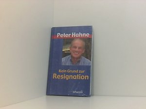 gebrauchtes Buch – Peter Hahne – Kein Grund zur Resignation Peter Hahne