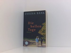 gebrauchtes Buch – Zsuzsa Bank – Die hellen Tage: Roman Roman