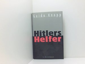 gebrauchtes Buch – Guido Knopp – Hitlers Helfer Guido Knopp. In Zusammenarbeit mit Peter Adler ... Dokumentation: Bettina Dreier ; Klaus Sondermann