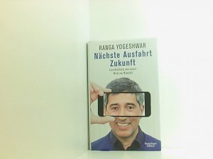 gebrauchtes Buch – Ranga Yogeshwar – Nächste Ausfahrt Zukunft: Geschichten aus einer Welt im Wandel Geschichten aus einer Welt im Wandel