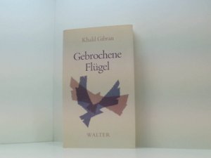 Gebrochene Flügel: Roman Khalil Gibran. [Die Übers. aus dem Arab. besorgten Ursula Assaf-Nowak und Simon Yussuf Assaf]