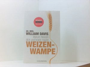 gebrauchtes Buch – Davis, Dr. med – Weizenwampe: Warum Weizen dick und krank macht warum Weizen dick und krank macht