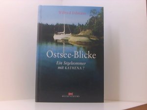 gebrauchtes Buch – Wilfried Erdmann – Ostseeblicke ein Segelsommer mit Kathena 7