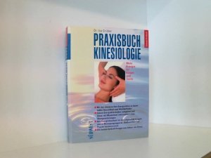 gebrauchtes Buch – Praxisbuch Kinesiologie. Mehr Energie für Körper und Seele. Mit der chinesischen Energielehre zu dauerhafter Gesundheit und Wohlbefinden mehr Energie für Körper und Seele