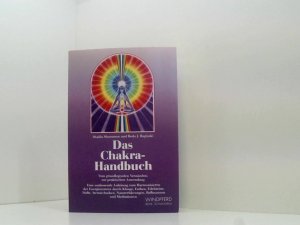 gebrauchtes Buch – Shalila Sharamon Bodo J – Das Chakra- Handbuch. Vom grundlegenden Verständnis zur praktischen Anwendung vom grundlegenden Verständnis zur praktischen Anwendung ; eine umfassende Anleitung zum Harmonisieren der Energiezentren durch Klänge, Farben, Edelsteine, Düfte, Atemtechniken, Naturerfahrungen, Reflexzonen und Meditationen