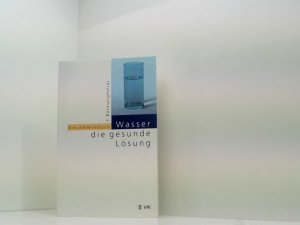 gebrauchtes Buch – Fereydoon Batmanghelidj – Wasser - die gesunde Lösung: Ein Umlernbuch ein Umlernbuch