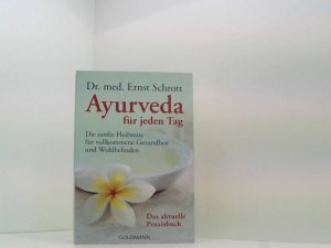 gebrauchtes Buch – Schrott, Dr. med – Ayurveda für jeden Tag: Die sanfte Heilweise für vollkommene Gesundheit und Wohlbefinden die sanfte Heilweise für vollkommene Gesundheit und Wohlbefinden