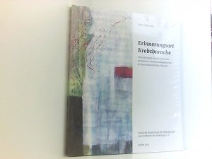 Erinnerungsort Krebsbaracke. Klarstellungen um das erste interdisziplinäre Krebsforschungsinstitut in Deutschland (Berlin, Charité): Mit ... Hugo Döblin […]