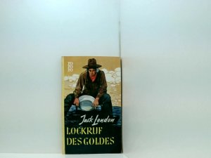 Lockruf des Goldes : Roman. Jack London. [Einzig berecht. Übertr. aus d. Amerikan. von Erwin Magnus], rororo Taschenbuch ; Ausg. 342