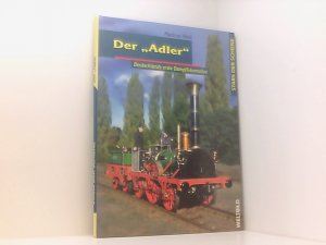 gebrauchtes Buch – Markus Hehl – Der "Adler" - Deutschlands erste Dampflokomotive, Stars der Schiene, Sammler - Edition