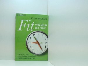 gebrauchtes Buch – Helga Baureis – Fit von neun bis fünf: Energie- und Konzentrationstipps für den Büroalltag Energie- und Konzentrationstipps für den Büroalltag