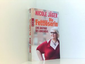 gebrauchtes Buch – Nicole Jäger – Die Fettlöserin: Eine Anatomie des Abnehmens eine Anatomie des Abnehmens