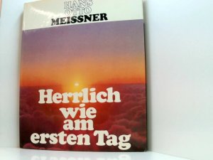 gebrauchtes Buch – Meissner, Hans Otto – Herrlich wie am ersten Tag Hans Otto Meissner