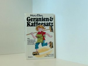 Geranien & Kaffeesatz: 999 praktische und ungewöhnliche Haushaltstips für sie und ihn 999 praktische und ungewöhnliche Haushaltstips für sie und ihn