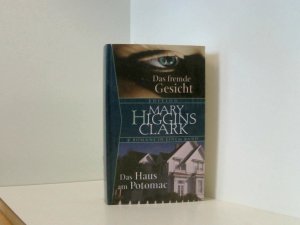 Das Haus am Potomac / Das fremde Gesicht Mary Higgins Clark. Aus dem Amerikan. von Ingeborg F. Meier