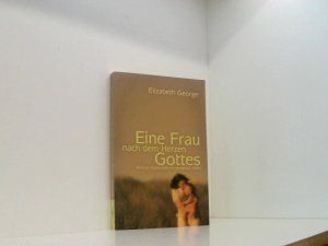 Eine Frau nach dem Herzen Gottes Biblische Studien über ein gesegnetes Leben