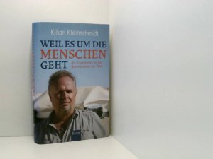 gebrauchtes Buch – Kleinschmidt, Kilian und Regina Carstensen – Weil es um die Menschen geht: Als Krisenhelfer an den Brennpunkten der Welt