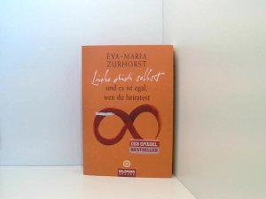 gebrauchtes Buch – Eva-Maria Zurhorst – Liebe dich selbst und es ist egal, wen du heiratest Eva-Maria Zurhorst