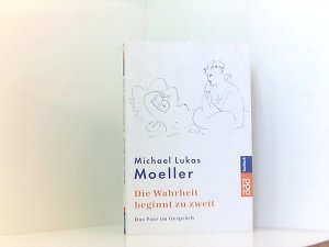 gebrauchtes Buch – Moeller, Michael Lukas – Die Wahrheit beginnt zu zweit: Das Paar im Gespräch