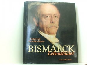 gebrauchtes Buch – Gall, Lothar und Karl H Jürgens – Bismarck - Lebensbilder (Lübbe Biographien) Lothar Gall ; Karl-Heinz Jürgens